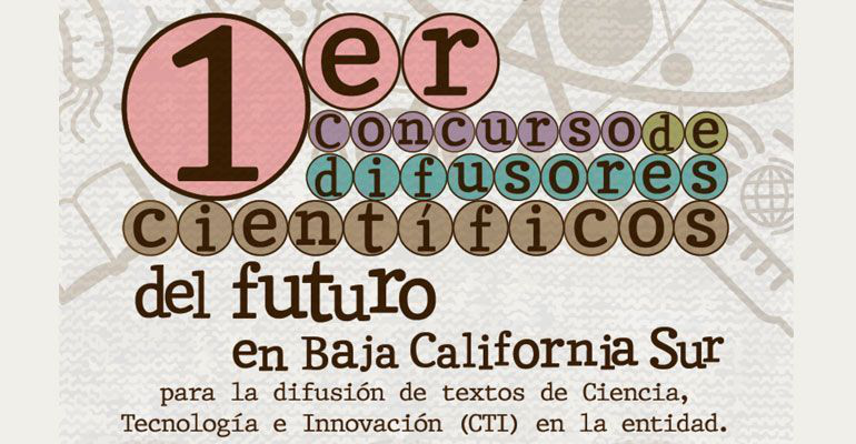 Convocan universidades al 1er Concurso de Difusores Científicos del Futuro en BCS