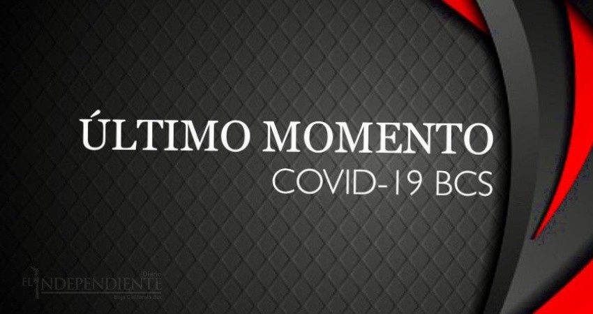 Registra BCS 160 nuevos contagios por COVID-19 hoy sábado