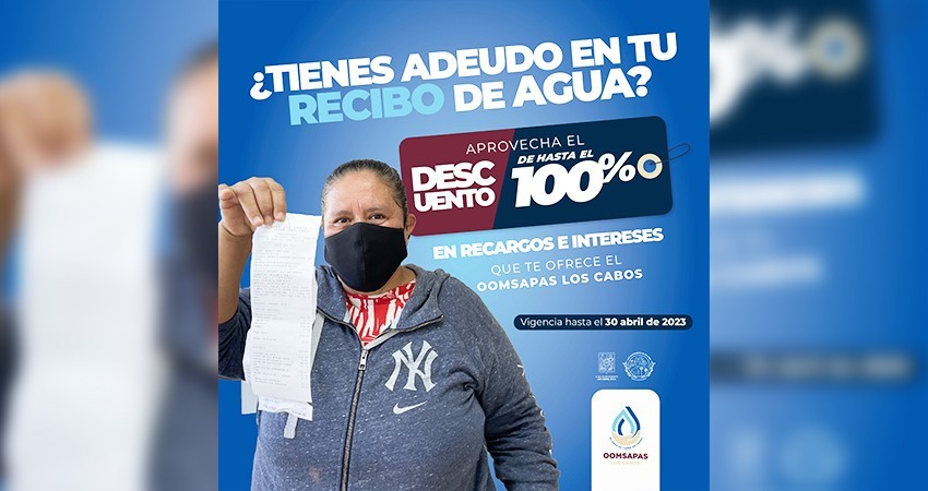 Continúan los descuentos en recargos e intereses en el OOMSAPAS Los Cabos