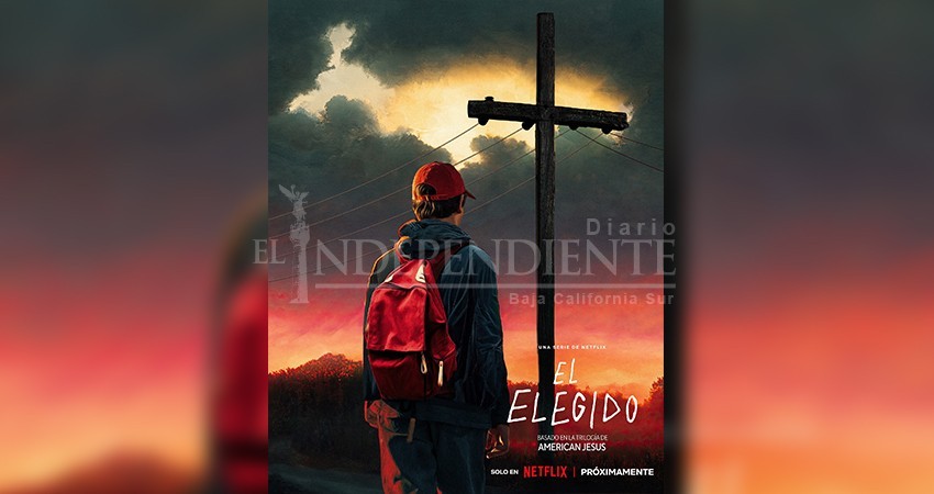 En agosto, estrena Netflix "El Elegido"; serie grabada en BCS
