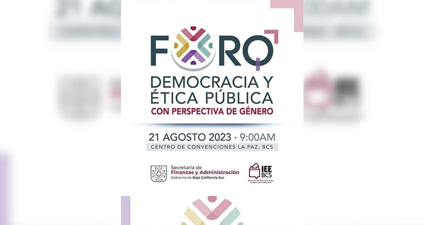 Realizará gobierno de BCS, foro “Democracia y ética pública” con perspectiva de género
