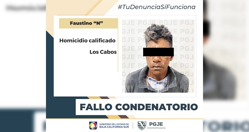 Fallo condenatorio contra Faustino “N” por homicidio calificado en Los Cabos